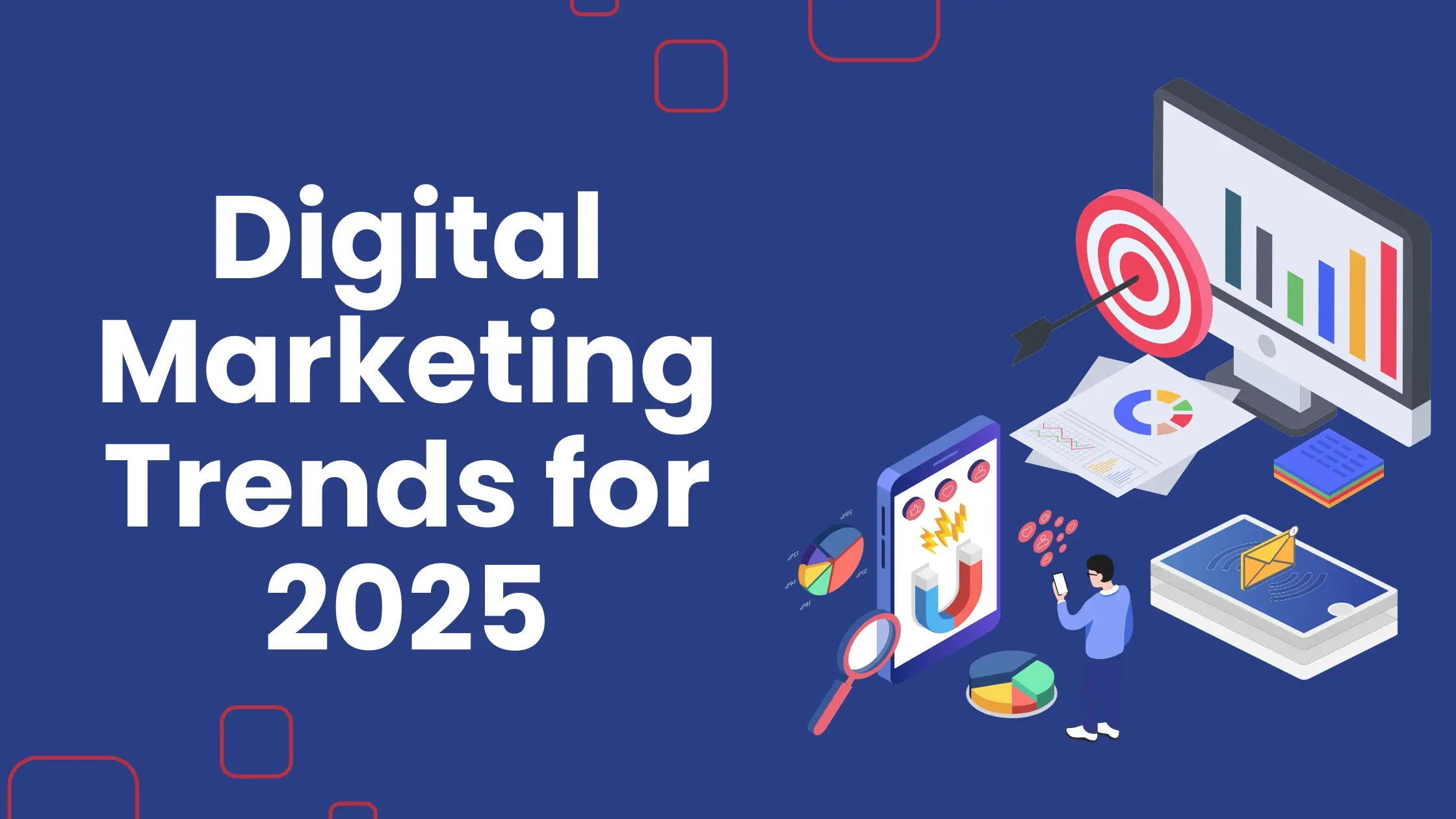 Digital Marketing Trends for 2025