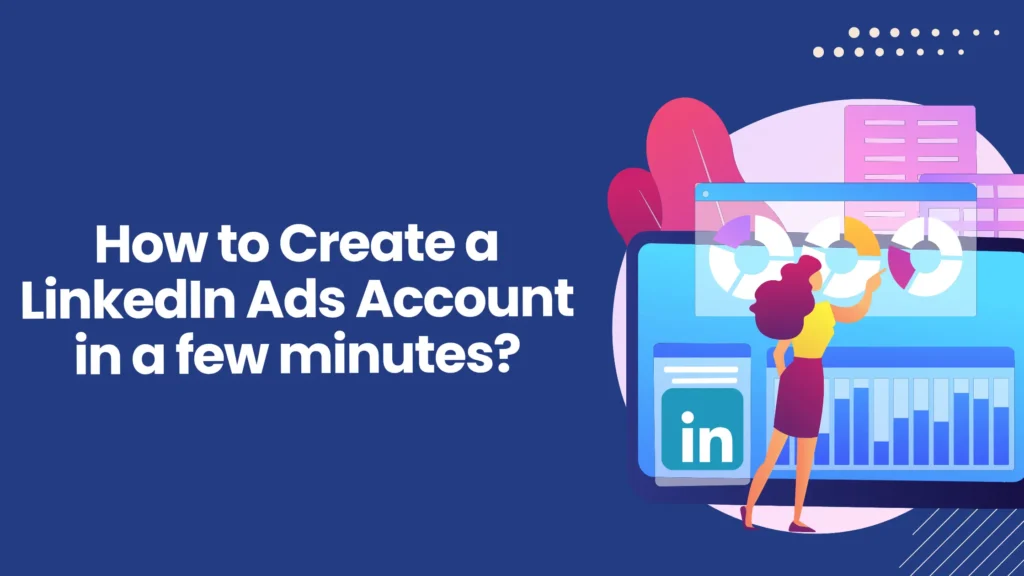 Step-by-Step How to Create a LinkedIn Ads Account