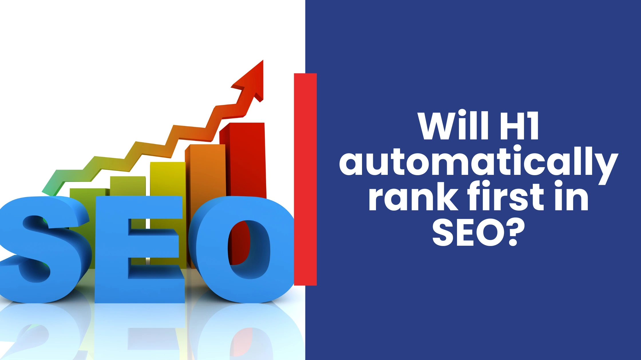 Will H1 automatically rank first in SEO?